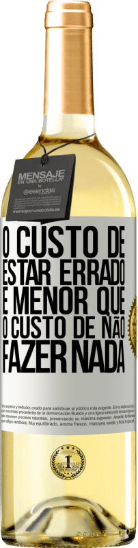 29,95 € | Vinho branco Edição WHITE O custo de estar errado é menor que o custo de não fazer nada Etiqueta Branca. Etiqueta personalizável Vinho jovem Colheita 2024 Verdejo