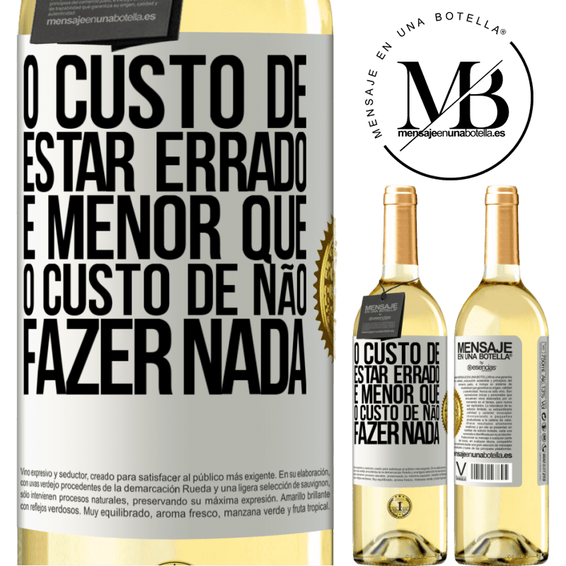 29,95 € Envio grátis | Vinho branco Edição WHITE O custo de estar errado é menor que o custo de não fazer nada Etiqueta Branca. Etiqueta personalizável Vinho jovem Colheita 2023 Verdejo