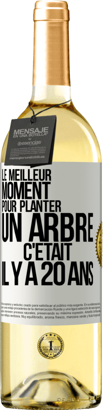 29,95 € | Vin blanc Édition WHITE Le meilleur moment pour planter un arbre c'était il y a 20 ans Étiquette Blanche. Étiquette personnalisable Vin jeune Récolte 2024 Verdejo