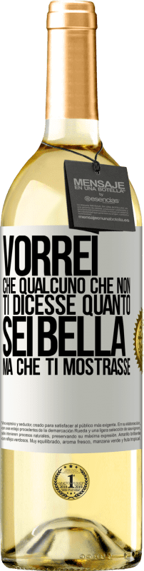 29,95 € Spedizione Gratuita | Vino bianco Edizione WHITE Vorrei che qualcuno che non ti dicesse quanto sei bella, ma che ti mostrasse Etichetta Bianca. Etichetta personalizzabile Vino giovane Raccogliere 2025 Verdejo