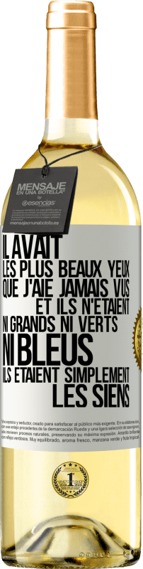29,95 € | Vin blanc Édition WHITE Il avait les plus beaux yeux que j'aie jamais vus. Et ils n'étaient ni grands ni verts, ni bleus. Ils étaient simplement les sie Étiquette Blanche. Étiquette personnalisable Vin jeune Récolte 2025 Verdejo
