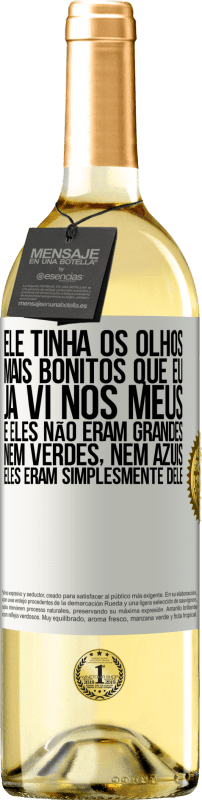 29,95 € | Vinho branco Edição WHITE Ele tinha os olhos mais bonitos que eu já vi nos meus. E eles não eram grandes, nem verdes, nem azuis. Eles eram Etiqueta Branca. Etiqueta personalizável Vinho jovem Colheita 2025 Verdejo
