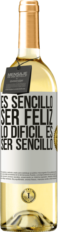 «Es sencillo ser feliz, lo difícil es ser sencillo» Edición WHITE