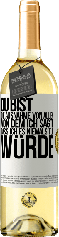 29,95 € | Weißwein WHITE Ausgabe Du bist die Ausnahme von allem, von dem ich sagte, dass ich es niemals tun würde Weißes Etikett. Anpassbares Etikett Junger Wein Ernte 2024 Verdejo