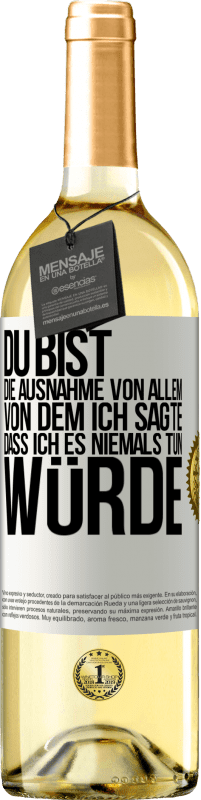 29,95 € | Weißwein WHITE Ausgabe Du bist die Ausnahme von allem, von dem ich sagte, dass ich es niemals tun würde Weißes Etikett. Anpassbares Etikett Junger Wein Ernte 2025 Verdejo