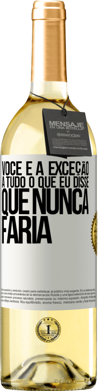 29,95 € | Vinho branco Edição WHITE Você é a exceção a tudo o que eu disse que nunca faria Etiqueta Branca. Etiqueta personalizável Vinho jovem Colheita 2023 Verdejo