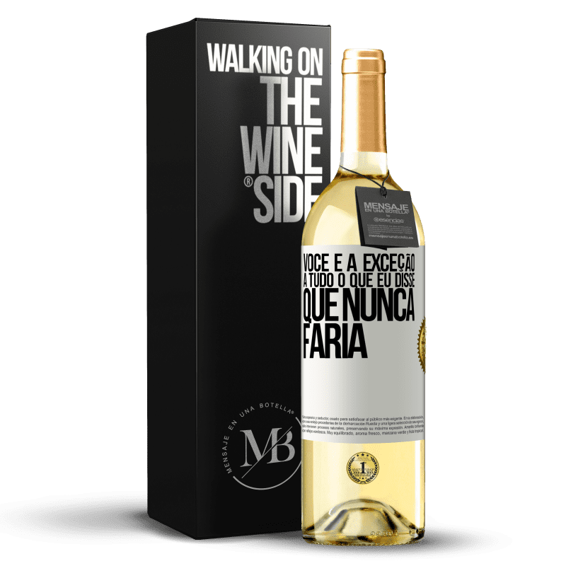 29,95 € Envio grátis | Vinho branco Edição WHITE Você é a exceção a tudo o que eu disse que nunca faria Etiqueta Branca. Etiqueta personalizável Vinho jovem Colheita 2024 Verdejo