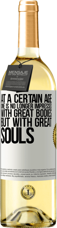 «At a certain age one is no longer impressed with great bodies, but with great souls» WHITE Edition