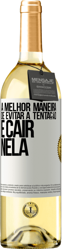 Envio grátis | Vinho branco Edição WHITE A melhor maneira de evitar a tentação é cair nela Etiqueta Branca. Etiqueta personalizável Vinho jovem Colheita 2023 Verdejo