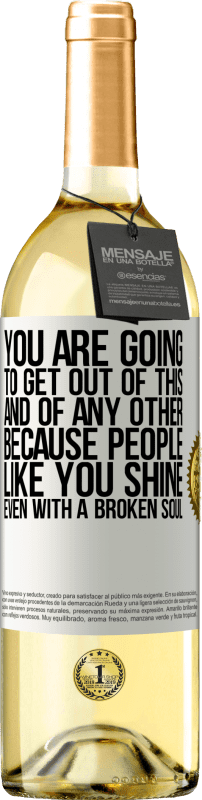 29,95 € | White Wine WHITE Edition You are going to get out of this, and of any other, because people like you shine even with a broken soul White Label. Customizable label Young wine Harvest 2023 Verdejo