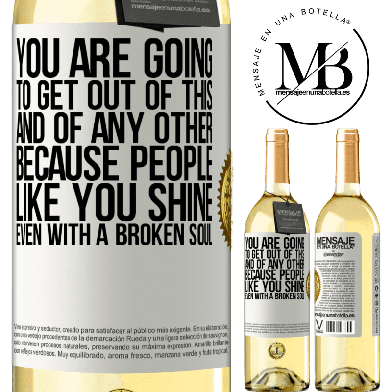 29,95 € Free Shipping | White Wine WHITE Edition You are going to get out of this, and of any other, because people like you shine even with a broken soul White Label. Customizable label Young wine Harvest 2022 Verdejo