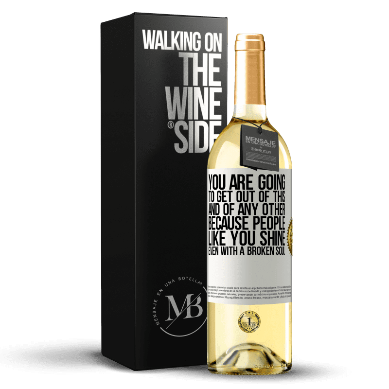 29,95 € Free Shipping | White Wine WHITE Edition You are going to get out of this, and of any other, because people like you shine even with a broken soul White Label. Customizable label Young wine Harvest 2025 Verdejo