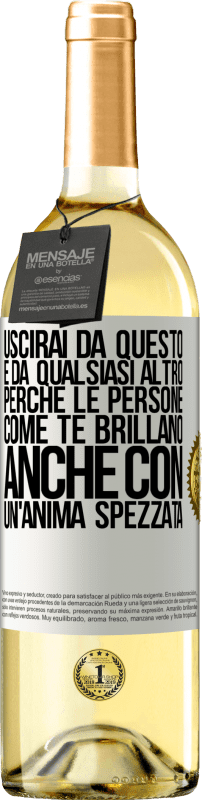 29,95 € Spedizione Gratuita | Vino bianco Edizione WHITE Uscirai da questo e da qualsiasi altro, perché le persone come te brillano anche con un'anima spezzata Etichetta Bianca. Etichetta personalizzabile Vino giovane Raccogliere 2025 Verdejo
