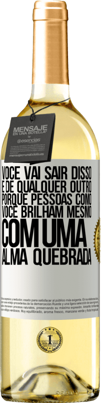 29,95 € Envio grátis | Vinho branco Edição WHITE Você vai sair disso, e de qualquer outro, porque pessoas como você brilham mesmo com uma alma quebrada Etiqueta Branca. Etiqueta personalizável Vinho jovem Colheita 2025 Verdejo