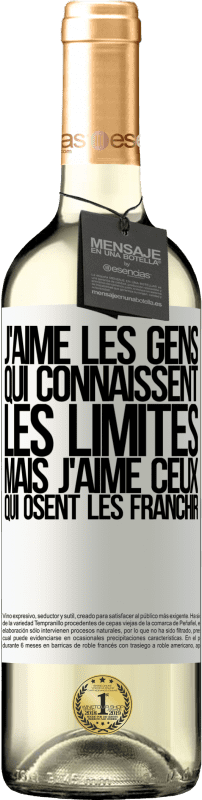 «J'aime les gens qui connaissent les limites, mais j'aime ceux qui osent les franchir» Édition WHITE