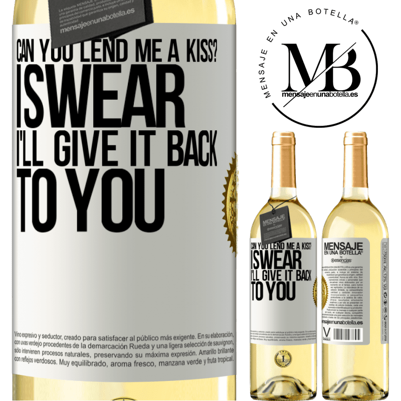 29,95 € Free Shipping | White Wine WHITE Edition can you lend me a kiss? I swear I'll give it back to you White Label. Customizable label Young wine Harvest 2022 Verdejo