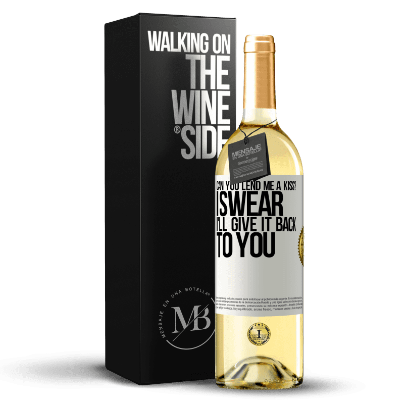 29,95 € Free Shipping | White Wine WHITE Edition can you lend me a kiss? I swear I'll give it back to you White Label. Customizable label Young wine Harvest 2023 Verdejo