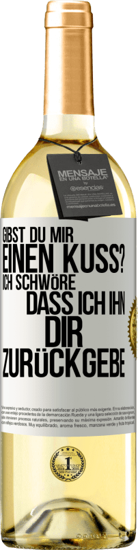29,95 € Kostenloser Versand | Weißwein WHITE Ausgabe Gibst du mir einen Kuss? Ich schwöre, dass ich ihn dir zurückgebe Weißes Etikett. Anpassbares Etikett Junger Wein Ernte 2025 Verdejo