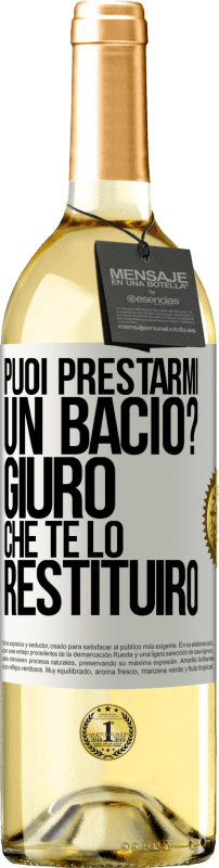 «puoi prestarmi un bacio? Giuro che te lo restituirò» Edizione WHITE