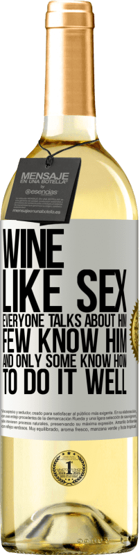 29,95 € Бесплатная доставка | Белое вино Издание WHITE Вино, как секс, все говорят о нем, мало кто его знает, и только некоторые знают, как это сделать хорошо Белая этикетка. Настраиваемая этикетка Молодое вино Урожай 2023 Verdejo