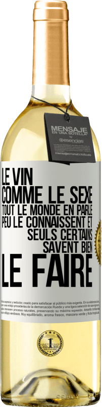 29,95 € | Vin blanc Édition WHITE Le vin comme le sexe, tout le monde en parle, peu le connaissent et seuls certains savent bien le faire Étiquette Blanche. Étiquette personnalisable Vin jeune Récolte 2024 Verdejo