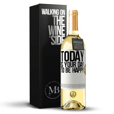«Today is your day to be happy» WHITE Edition