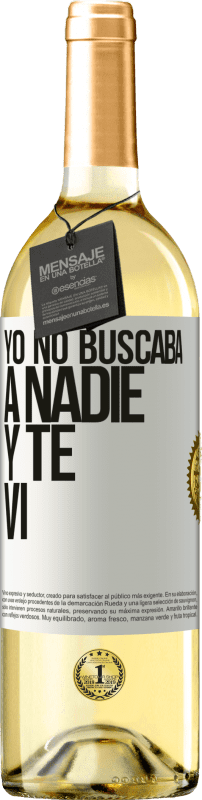 29,95 € | Vino Blanco Edición WHITE Yo no buscaba a nadie y te vi Etiqueta Blanca. Etiqueta personalizable Vino joven Cosecha 2023 Verdejo