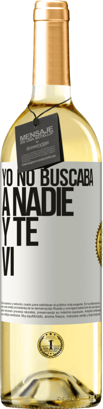 «Yo no buscaba a nadie y te vi» Edición WHITE