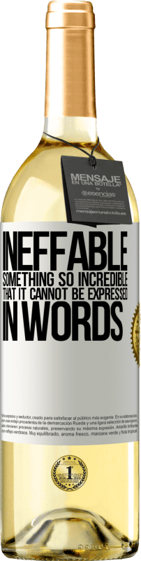 29,95 € | White Wine WHITE Edition Ineffable. Something so incredible that it cannot be expressed in words White Label. Customizable label Young wine Harvest 2023 Verdejo