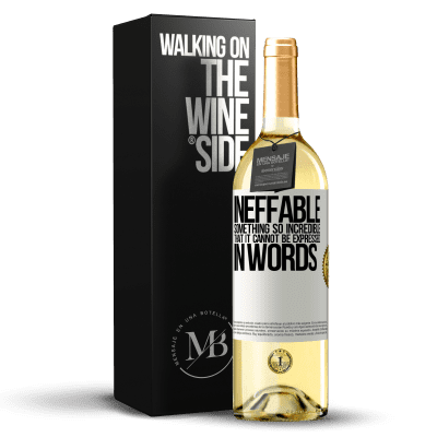 «Ineffable. Something so incredible that it cannot be expressed in words» WHITE Edition