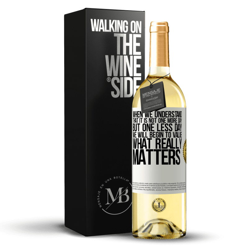 29,95 € Free Shipping | White Wine WHITE Edition When we understand that it is not one more day but one less day, we will begin to value what really matters White Label. Customizable label Young wine Harvest 2023 Verdejo