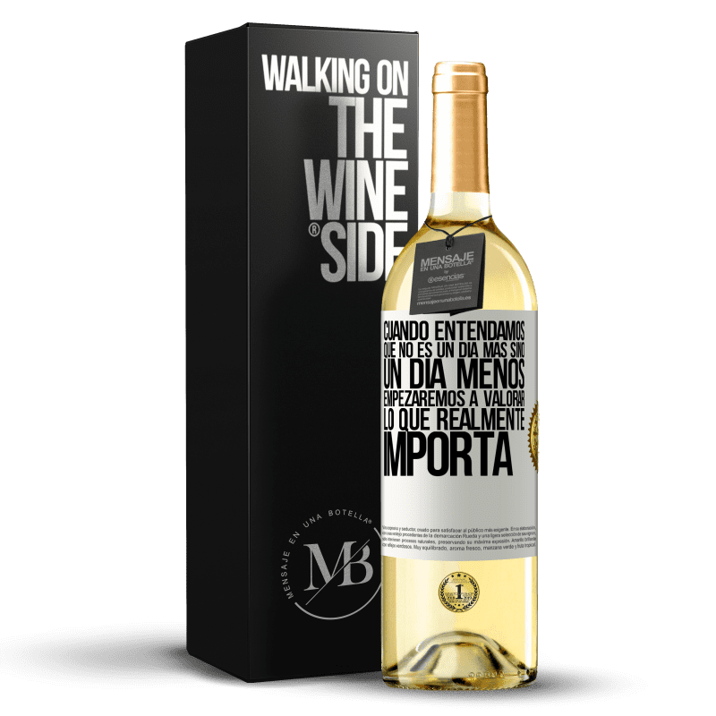 29,95 € Envío gratis | Vino Blanco Edición WHITE Cuando entendamos que no es un día más sino un día menos, empezaremos a valorar lo que realmente importa Etiqueta Blanca. Etiqueta personalizable Vino joven Cosecha 2025 Verdejo
