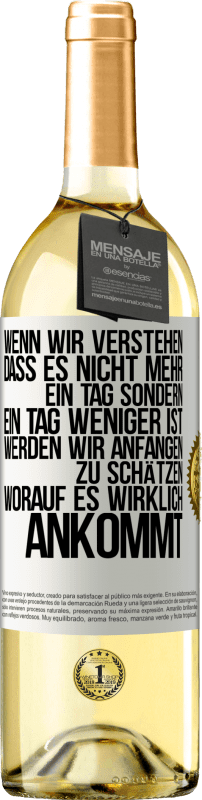 29,95 € | Weißwein WHITE Ausgabe Wenn wir verstehen, dass es nicht mehr ein Tag sondern ein Tag weniger ist, werden wir anfangen zu schätzen, worauf es wirklich Weißes Etikett. Anpassbares Etikett Junger Wein Ernte 2025 Verdejo