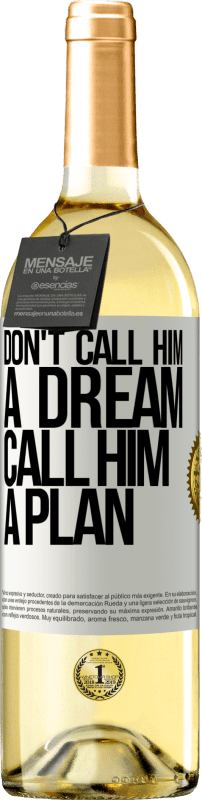 29,95 € | White Wine WHITE Edition Don't call him a dream, call him a plan White Label. Customizable label Young wine Harvest 2024 Verdejo