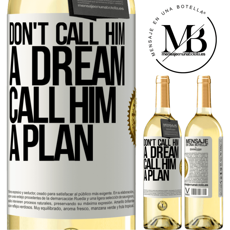 29,95 € Free Shipping | White Wine WHITE Edition Don't call him a dream, call him a plan White Label. Customizable label Young wine Harvest 2024 Verdejo