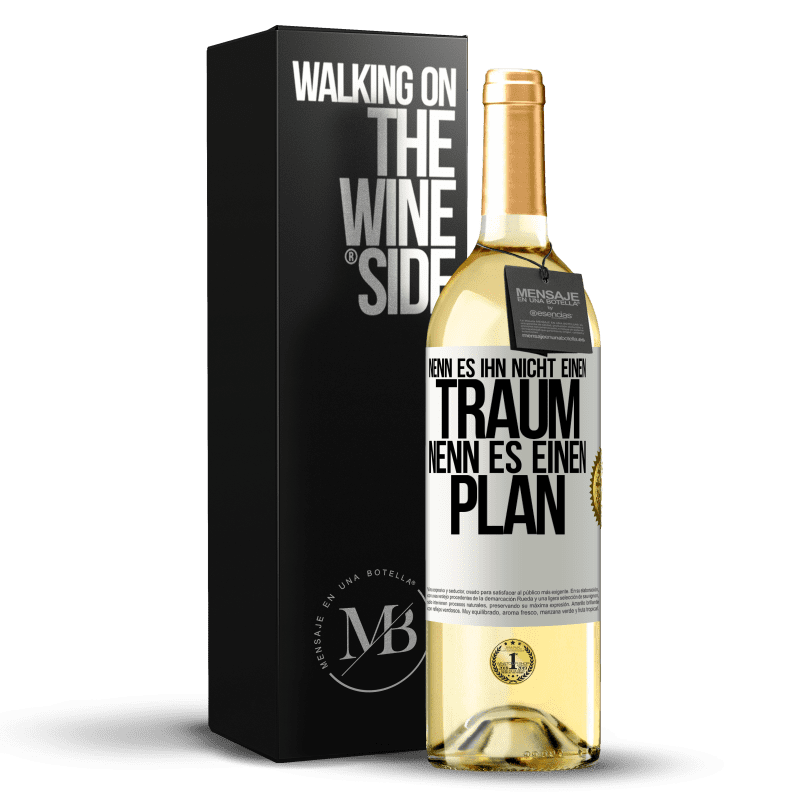 29,95 € Kostenloser Versand | Weißwein WHITE Ausgabe Nenn es ihn nicht einen Traum, nenn es einen Plan Weißes Etikett. Anpassbares Etikett Junger Wein Ernte 2023 Verdejo