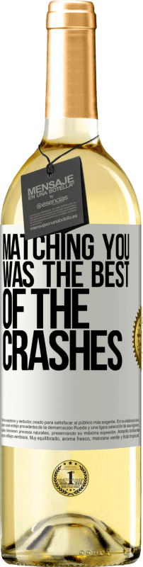 29,95 € | White Wine WHITE Edition Matching you was the best of the crashes White Label. Customizable label Young wine Harvest 2024 Verdejo