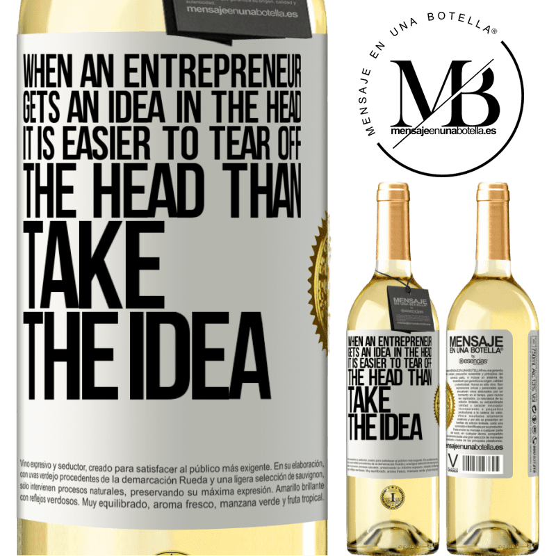 29,95 € Free Shipping | White Wine WHITE Edition When an entrepreneur gets an idea in the head, it is easier to tear off the head than take the idea White Label. Customizable label Young wine Harvest 2022 Verdejo
