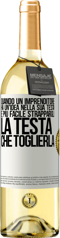 29,95 € Spedizione Gratuita | Vino bianco Edizione WHITE Quando un imprenditore ha un'idea nella sua testa, è più facile strappargli la testa che toglierla Etichetta Bianca. Etichetta personalizzabile Vino giovane Raccogliere 2025 Verdejo