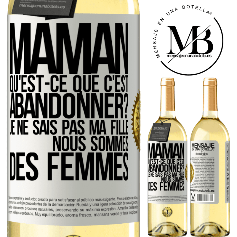29,95 € Envoi gratuit | Vin blanc Édition WHITE Maman qu'est-ce que c'est abandonner? Je ne sais pas ma fille nous sommes des femmes Étiquette Blanche. Étiquette personnalisable Vin jeune Récolte 2024 Verdejo