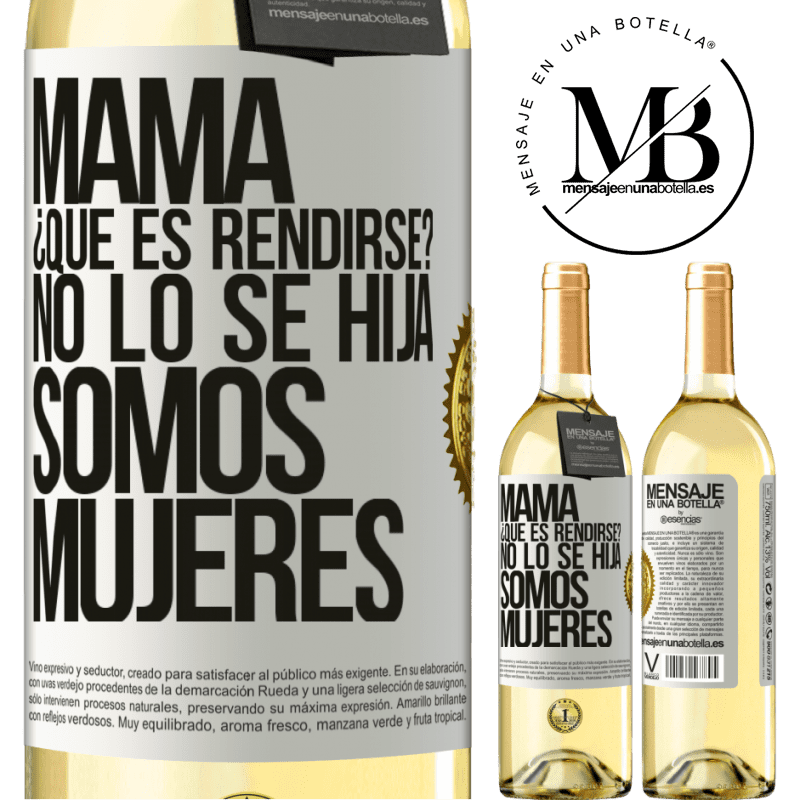 29,95 € Envío gratis | Vino Blanco Edición WHITE Mamá, ¿Qué es rendirse? No lo sé hija, somos mujeres Etiqueta Blanca. Etiqueta personalizable Vino joven Cosecha 2024 Verdejo
