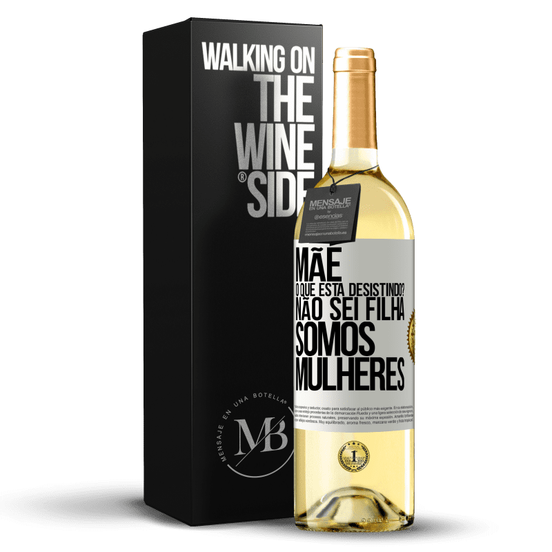 29,95 € Envio grátis | Vinho branco Edição WHITE Mãe, o que está desistindo? Não sei filha, somos mulheres Etiqueta Branca. Etiqueta personalizável Vinho jovem Colheita 2024 Verdejo