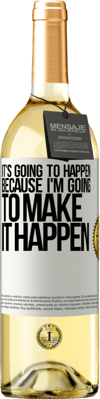 29,95 € Free Shipping | White Wine WHITE Edition It's going to happen because I'm going to make it happen White Label. Customizable label Young wine Harvest 2023 Verdejo