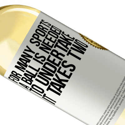 Unique & Personal Expressions. «For many sports a ball is needed. To undertake, it takes two» WHITE Edition