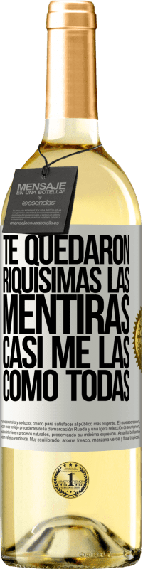29,95 € Envío gratis | Vino Blanco Edición WHITE Te quedaron riquísimas las mentiras. Casi me las como todas Etiqueta Blanca. Etiqueta personalizable Vino joven Cosecha 2025 Verdejo