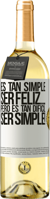 «Es tan simple ser feliz… Pero es tan difícil ser simple!» Edición WHITE