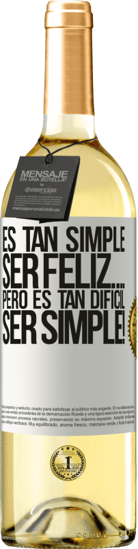 29,95 € | Vino Blanco Edición WHITE Es tan simple ser feliz… Pero es tan difícil ser simple! Etiqueta Blanca. Etiqueta personalizable Vino joven Cosecha 2024 Verdejo