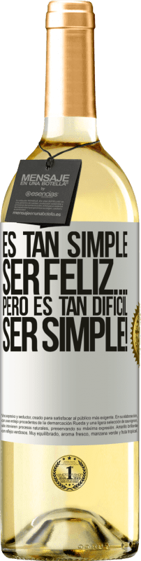 29,95 € | Vino Blanco Edición WHITE Es tan simple ser feliz… Pero es tan difícil ser simple! Etiqueta Blanca. Etiqueta personalizable Vino joven Cosecha 2025 Verdejo