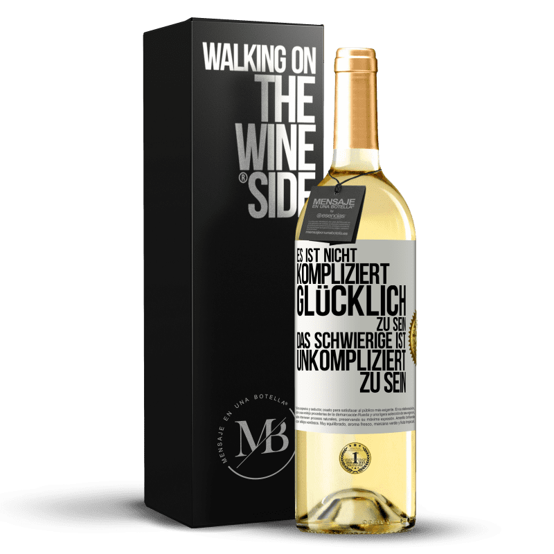 29,95 € Kostenloser Versand | Weißwein WHITE Ausgabe Es ist nicht kompliziert, glücklich zu sein, das Schwierige ist, unkompliziert zu sein Weißes Etikett. Anpassbares Etikett Junger Wein Ernte 2023 Verdejo