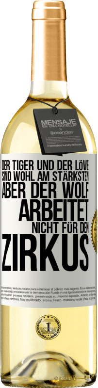 29,95 € | Weißwein WHITE Ausgabe Der Tiger und der Löwe sind wohl am stärksten, aber der Wolf arbeitet nicht für den Zirkus Weißes Etikett. Anpassbares Etikett Junger Wein Ernte 2024 Verdejo